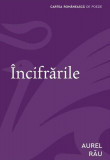 &Icirc;ncifrările - Paperback brosat - Aurel Rau - Cartea Rom&acirc;nească | Art