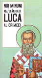 Noi minuni ale Sf&acirc;ntului Luca al Crimeei - Paperback brosat - *** - Sophia