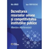 Dezvoltarea resurselor umane si competitivitatea institutiilor publice. Abordare interferentiala - Alic Birca