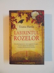 LABIRINTUL ROZELOR de TITANIA HARDIE , 2008 foto