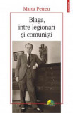 Blaga intre legionari si comunisti - Polirom