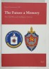 THE FUTURE A MEMORY , THE COLD WAR AND INTELLIGENCE SERVICES - ASPECTS by HEINER TIMMERMANN , 2016