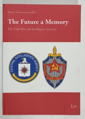 THE FUTURE A MEMORY , THE COLD WAR AND INTELLIGENCE SERVICES - ASPECTS by HEINER TIMMERMANN , 2016 foto