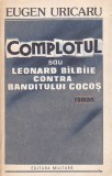 EUGEN URICARIU - COMPLOTUL SAU LEONARD BALBAIE CONTRA BANDITULUI COCOS