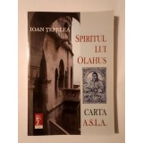 Ioan Țepelea (dedicație/ autograf) - Spiritul lui Olahus. Carta A.S.L.A.