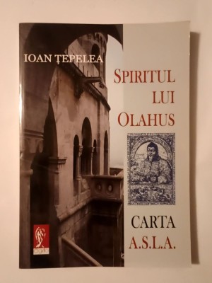 Ioan Țepelea (dedicație/ autograf) - Spiritul lui Olahus. Carta A.S.L.A. foto
