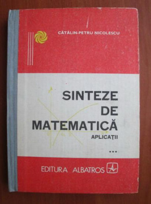 Catalin Petru Nicolescu - Sinteze de matematica. Aplicatii Volumul 3 foto