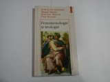 FENOMENOLOGIE SI TEOLOGIE - JEAN-LOUIS CHRETIEN, MICHEL HENRY, JEAN-LUC MARION, PAUL RICOEUR