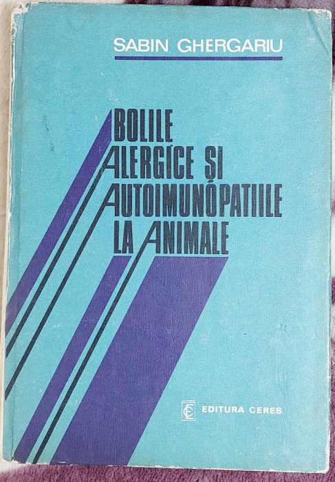 Bolile alergice si autoimunopatiile la animale - Sabin Ghergariu