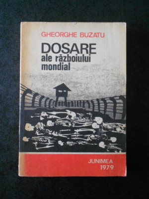 GHEORGHE BUZATU - DOSARE ALE RAZBOIULUI MONDIAL foto
