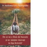 De ce ne e frica de bucurie si ne simtim vinovati in fata fericirii? - Cristian Spatarelu, Haralambos Livios Papadopoulos