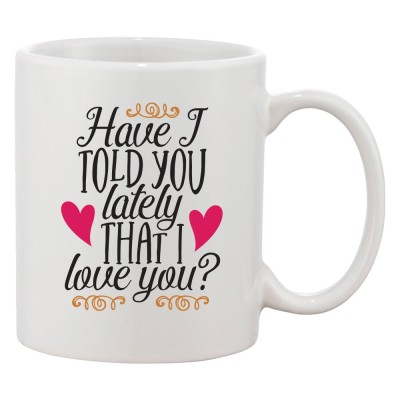 Cana alba personalizata &amp;#039;Have I told you lately that I love you?&amp;#039;, INOVATIX&amp;reg;. 330ml foto