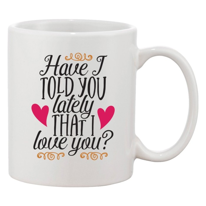 Cana alba personalizata &#039;Have I told you lately that I love you?&#039;, INOVATIX&reg;. 330ml