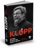 Klopp. Fotbal in ritm de heavy metal - Raphael Honigstein, Sorin Niculescu