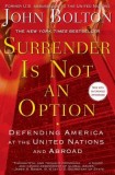 Surrender Is Not an Option: Defending America at the United Nations and Abroad