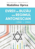 Evreii din Buzău sub regimul antonescian (1940-1944) - Paperback brosat - Cetatea de Scaun