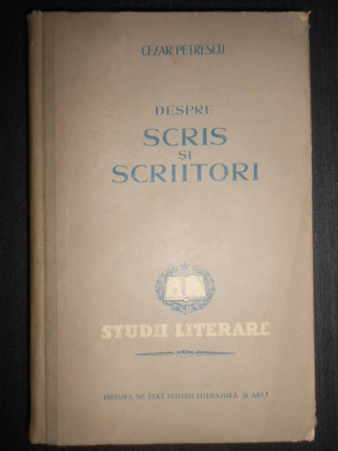 Cezar Petrescu - Despre scris si scriitori (1953, editie cartonata)