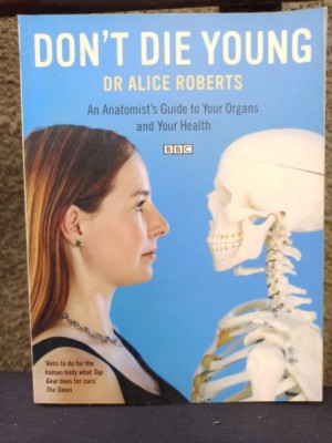 Dr. Alice Roberts - Don&amp;#039;t Die Young foto