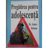 PREGATIREA PENTRU ADOLESCENTA-JAMES DOBSON-184857