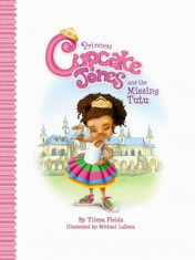 Princess Cupcake Jones and the Missing Tutu, Hardcover/Ylleya Fields foto