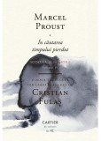 In cautarea timpului pierdut vol. IV - Marcel Proust - Roman clasic