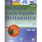 Colectiv - Dictionar enciclopedic Britanica Nr.13 (CRE-DEC) - 137748