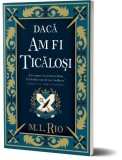 Daca am fi ticalosi - M.L. Rio - Roman, Beletristica