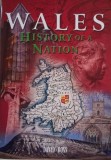 Wales. History of a Nation &ndash; David Ross (Carte in Engleza)
