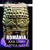 Romania, axa lumii! Cartea natiei - Emil Strainu, Vasile Manea