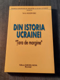 Din istoria Ucrainei tara de margine Augustin Deac