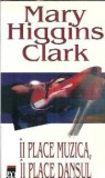 Roman "Ii place muzica, ii place dansul" de Mary Higgins Clark, Editura Rao, 1999, 252 pagini, Literatura straina