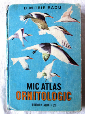 &amp;quot;MIC ATLAS ORNITOLOGIC&amp;quot;, Dimitrie Radu, 1983 foto