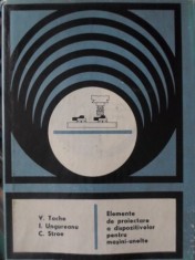 ELEMENTE DE PROIECTARE A DISPOZITIVELOR PENTRU MASINI-UNELTE-V. TACHE, I. UNGUREANU, C. STROE-307729