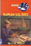 Romain Kalbris - Hector Malot - Roman de Dragoste - Carte Beletristica