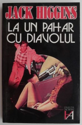 La un pahar cu diavolul &amp;ndash; Jack Higgins foto
