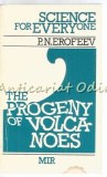 Cumpara ieftin The Progeny Of Volcanoes - P. N. Erofeev, Mir Moscova 1989, Geografie, Carte in Engleza, Stare Buna