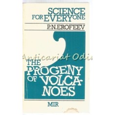 The Progeny Of Volcanoes - P. N. Erofeev