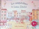 La Cumparaturi in Lumea Zanelor - Sally Gardner, Nemira, 2007, Coperta Cartonata, Carte Povesti Copii