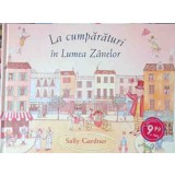 LA CUMPARATURI IN LUMEA ZANELOR-SALLY GARDNER-257596