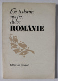 CE - TI DORIM NOI TIE , DULCE ROMANIE , ANTOLOGIE COLECTIVA , SCRIITORI ROMANI , 1981