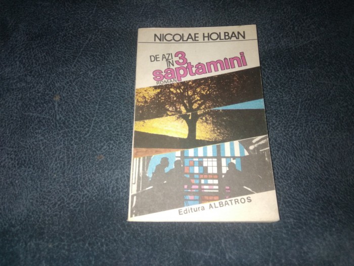 NICOLAE HOLBAN - DE AZI IN 3 SAPTAMANI