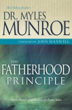 The Fatherhood Principle: God&#039;s Design and Destiny for Every Man