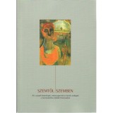 Szemtől szemben - XX. sz&aacute;zadi &ouml;narck&eacute;pek, műv&eacute;szportr&eacute;k &eacute;s kettős arck&eacute;pek a Szentendr&eacute;hez k&ouml;tődő fest&eacute;szetben