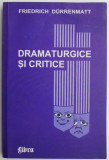 Cumpara ieftin Dramaturgie si critice &ndash; Friedrich Durrenmatt