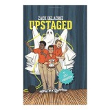 Upstaged (Zack Delacruz, Book 3)