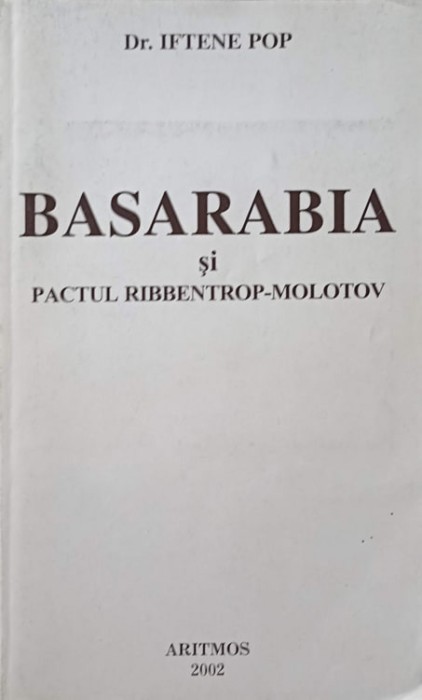 BASARABIA SI PACTUL RIBBENTROP-MOLOTOV-IFTENE POP-239009