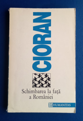 Schimbarea la fața a Rom&amp;acirc;niei - Emil Cioran foto