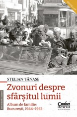 Zvonuri despre sf&acirc;rșitul lumii. București, 1944&ndash;1953, ediția a II-a