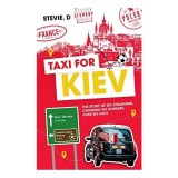Taxi For Kiev: The Story Of Six Strangers, Crossing Six Borders, Over Six Days