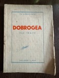 Dobrogea. File traite - Pia Alimanestianu, Scrisul Romanesc, 1940, Biografie, Memorii, Jurnal, 130 pagini, Coperta brosata, Stare buna